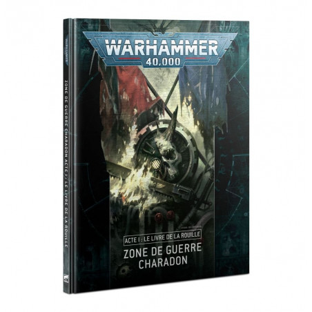 Zone de Guerre Charadon – Acte I: Le Livre de la Rouille
