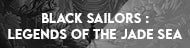 Black Sailors: Legends of the Jade Sea